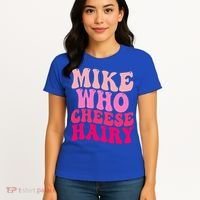 Mike Who Cheese Hairy funny meme  Women's T-Shirt thumb 4