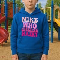 Mike Who Cheese Hairy funny meme  Kids Hoodie thumb 2