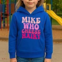Mike Who Cheese Hairy funny meme  Kids Hoodie thumb 3
