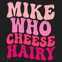 Mike Who Cheese Hairy Funny Meme Sarcastic Social Media Joke Women's Sweatshirt thumb 2
