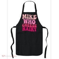 Mike Who Cheese Hairy Funny Meme Sarcastic Social Media Joke Apron thumb 0