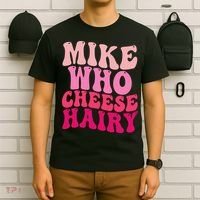 Mike Who Cheese Hairy Funny Meme Sarcastic Social Media Joke T-Shirt thumb 6