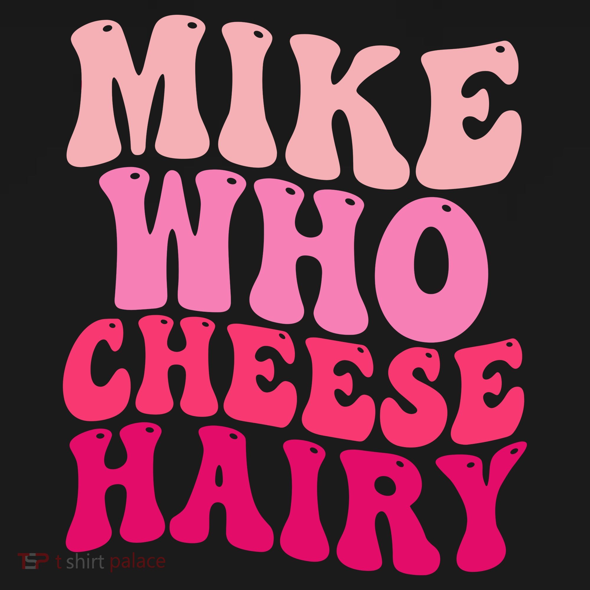 Mike Who Cheese Hairy Funny Meme Sarcastic Social Media Joke T-Shirt