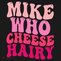 Mike Who Cheese Hairy Funny Meme Sarcastic Social Media Joke Women's Hoodie thumb 2