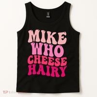 Mike Who Cheese Hairy Funny Meme Sarcastic Social Media Joke Tank Top thumb 2