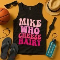 Mike Who Cheese Hairy Funny Meme Sarcastic Social Media Joke Tank Top thumb 4