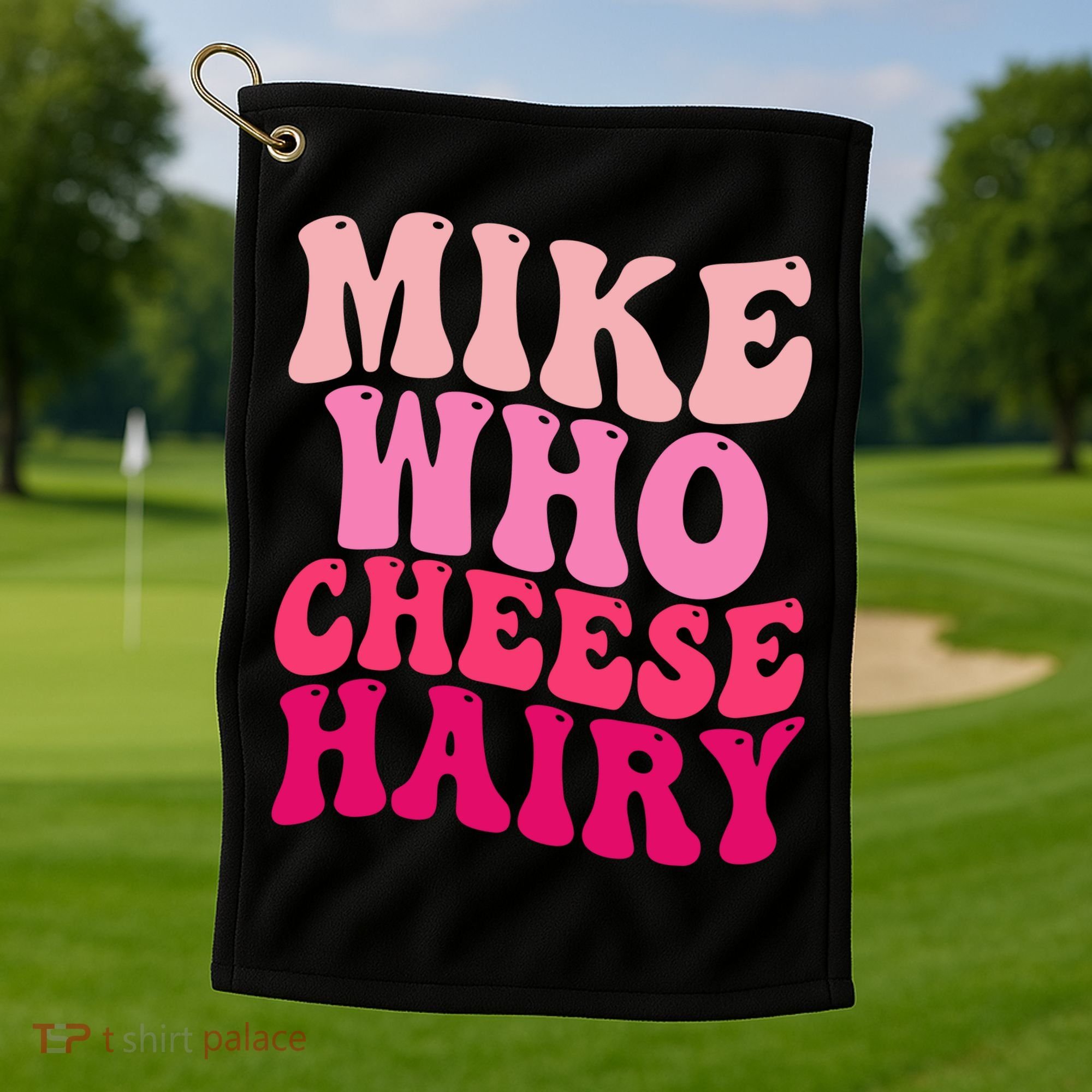 Mike Who Cheese Hairy Funny Meme Sarcastic Social Media Joke Golf Towel
