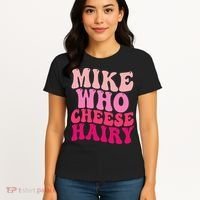 Mike Who Cheese Hairy Funny Meme Sarcastic Social Media Joke Women's T-Shirt thumb 4