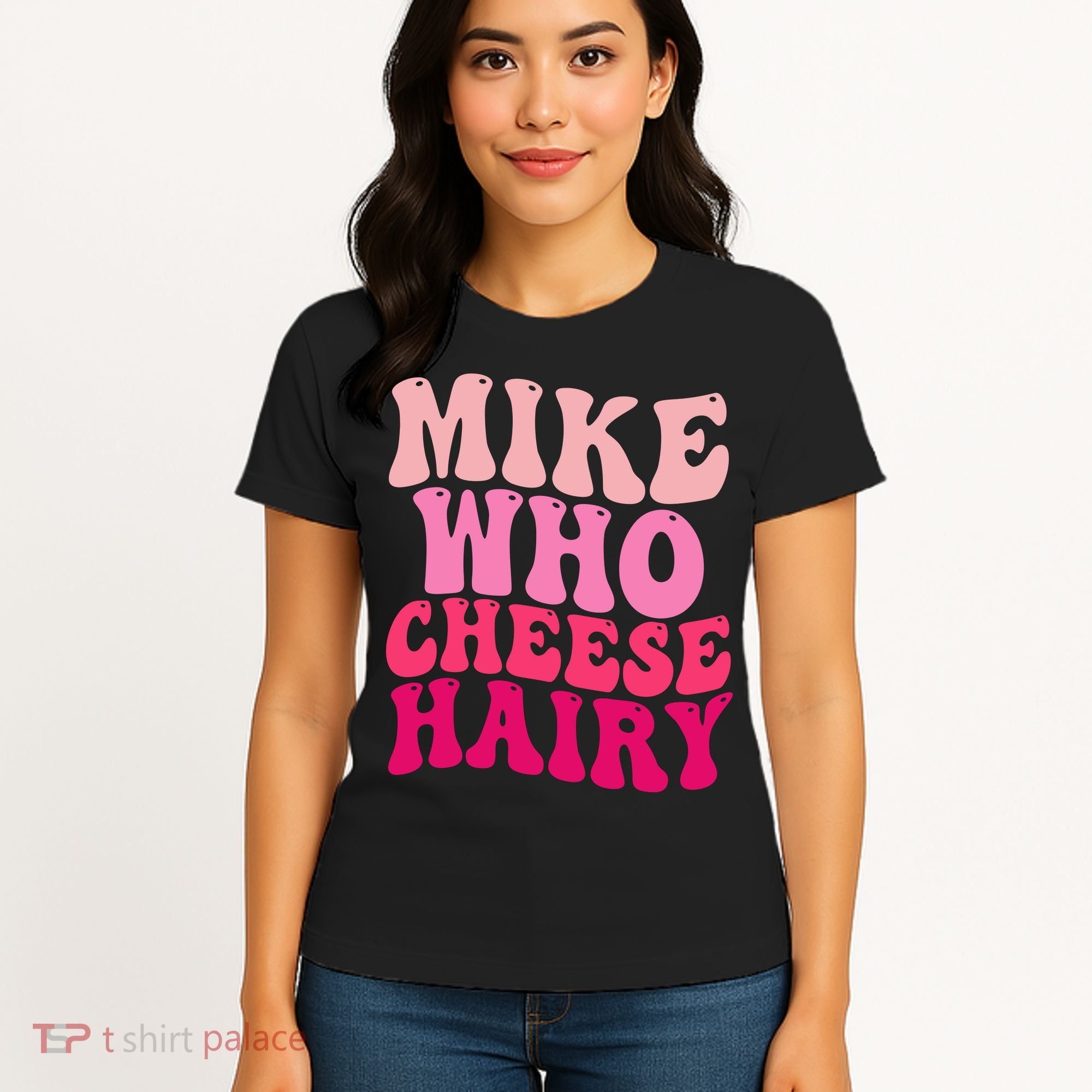 Mike Who Cheese Hairy Funny Meme Sarcastic Social Media Joke Women's T-Shirt