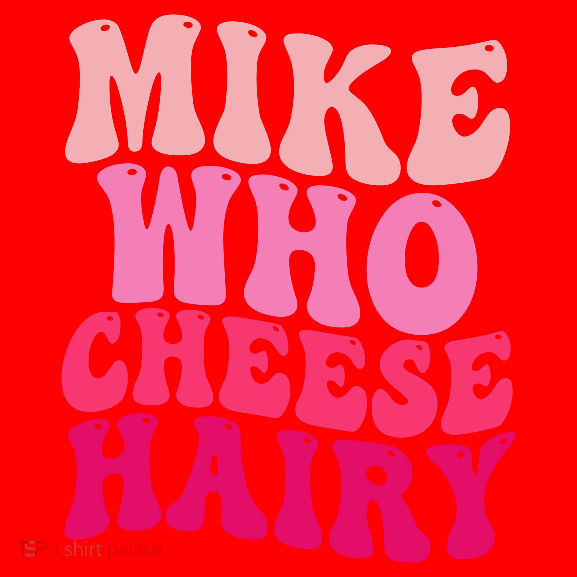Mike Who Cheese Hairy Funny Meme Sarcastic Social Media Joke Santa Hat