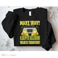 Make Way Capitalism Wants Through Sweatshirt thumb 2