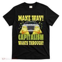 Make Way Capitalism Wants Through T-Shirt thumb 0