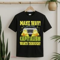 Make Way Capitalism Wants Through T-Shirt thumb 2