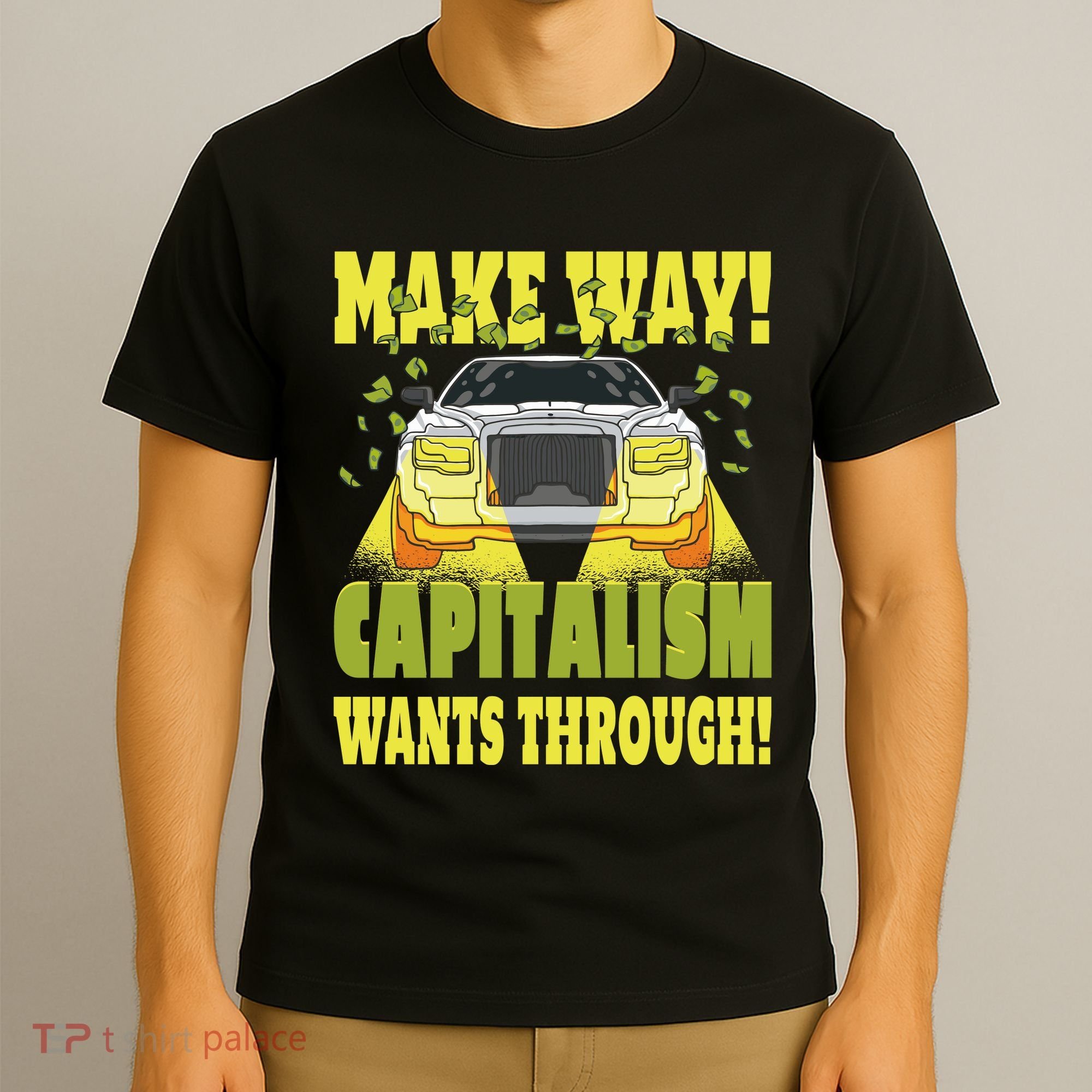 Make Way Capitalism Wants Through T-Shirt