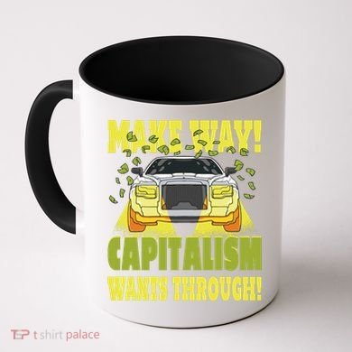 Make Way Capitalism Wants Through Coffee Mug