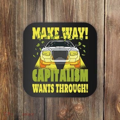 Make Way Capitalism Wants Through Coaster