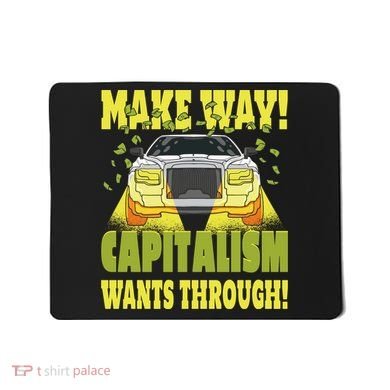 Make Way Capitalism Wants Through Mousepad