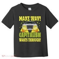 Make Way Capitalism Wants Through Toddler T-Shirt thumb 0