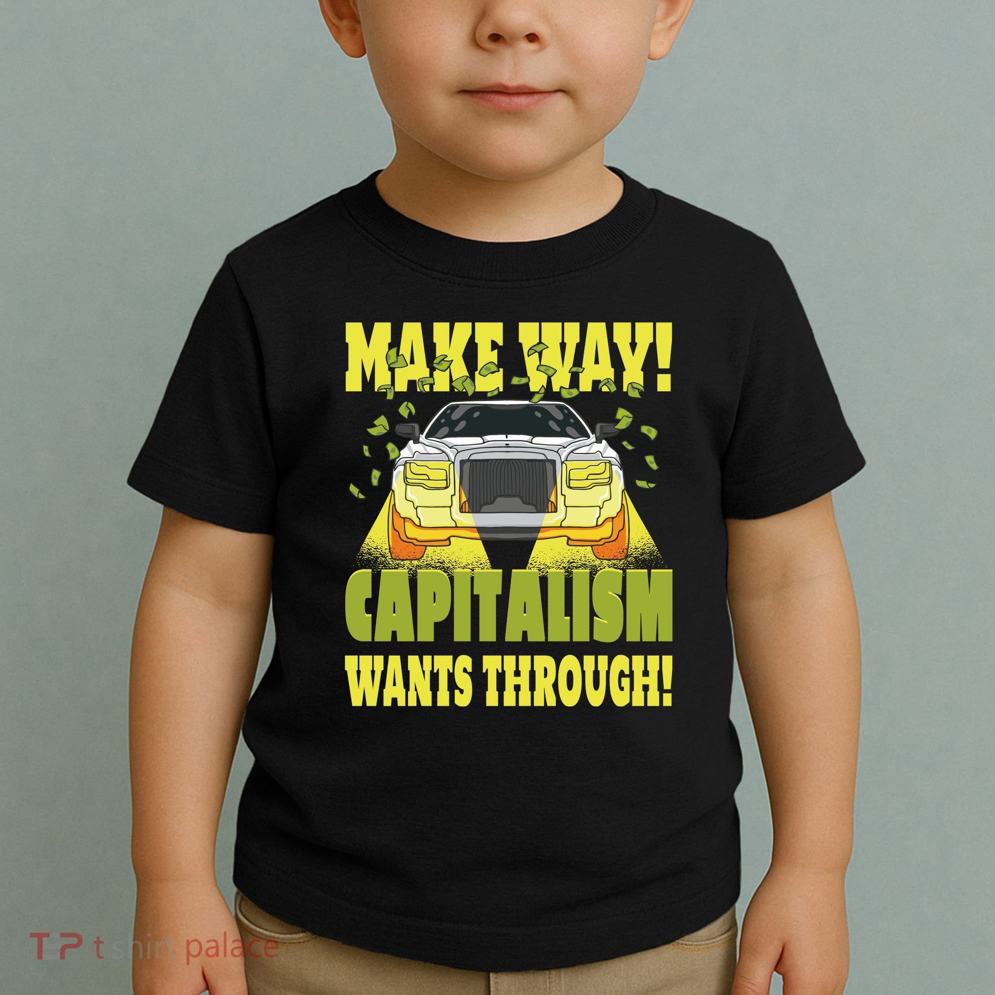 Make Way Capitalism Wants Through Toddler T-Shirt