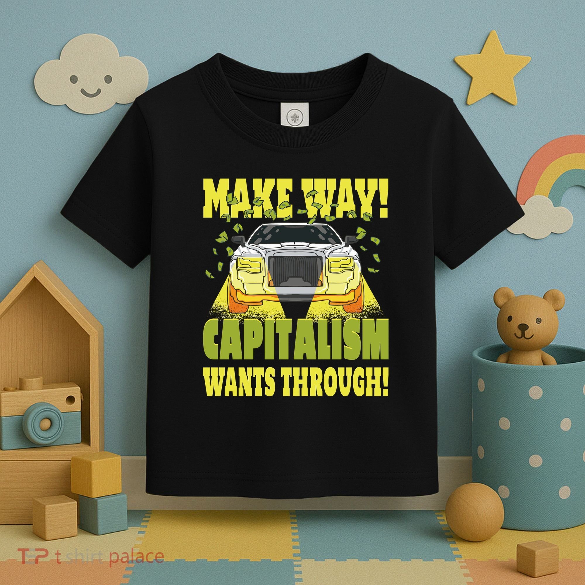 Make Way Capitalism Wants Through Toddler T-Shirt