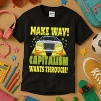 Make Way Capitalism Wants Through Kids T-Shirt thumb 3