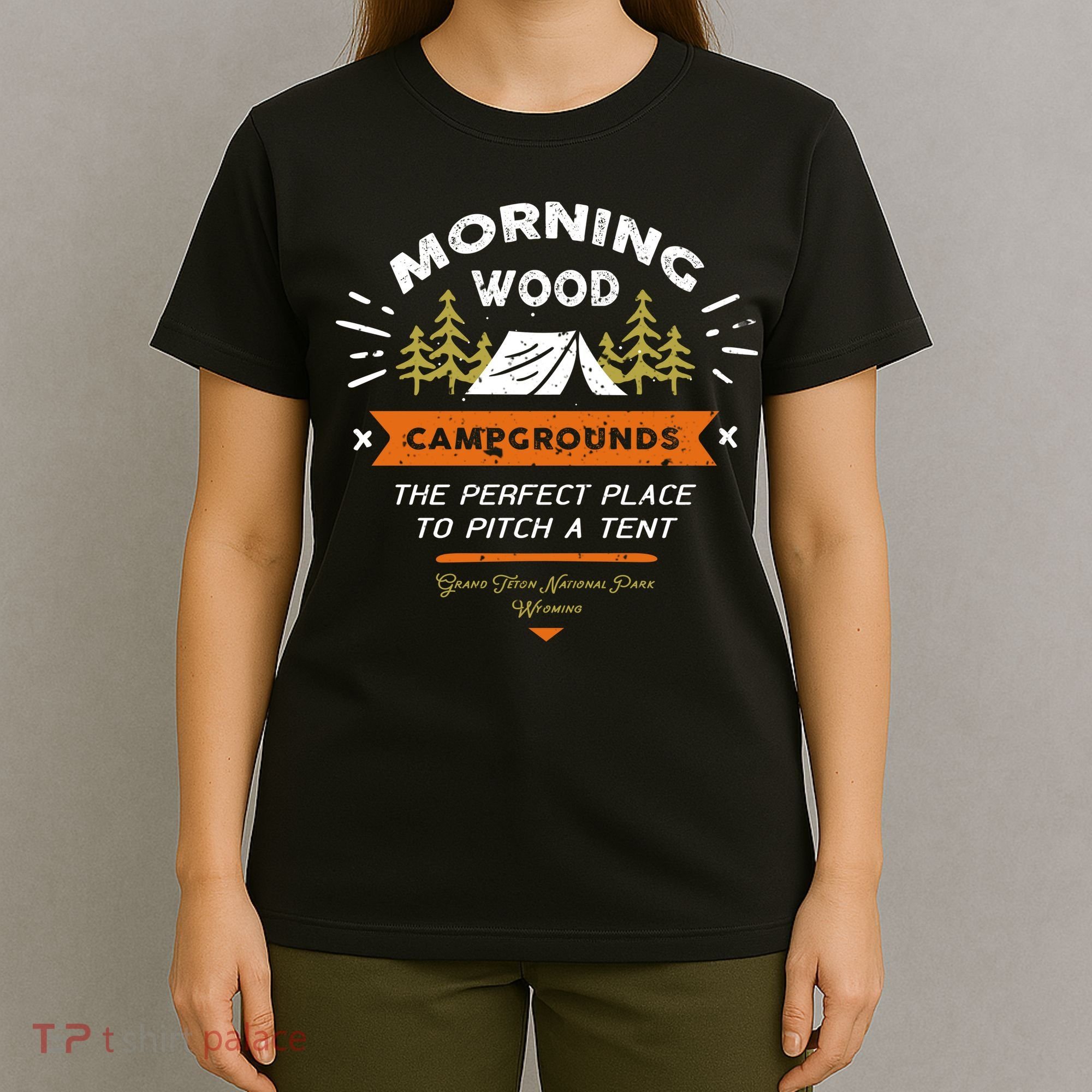 Morning Wood Campgrounds The Perfect Place To Pitch A Tent T-Shirt