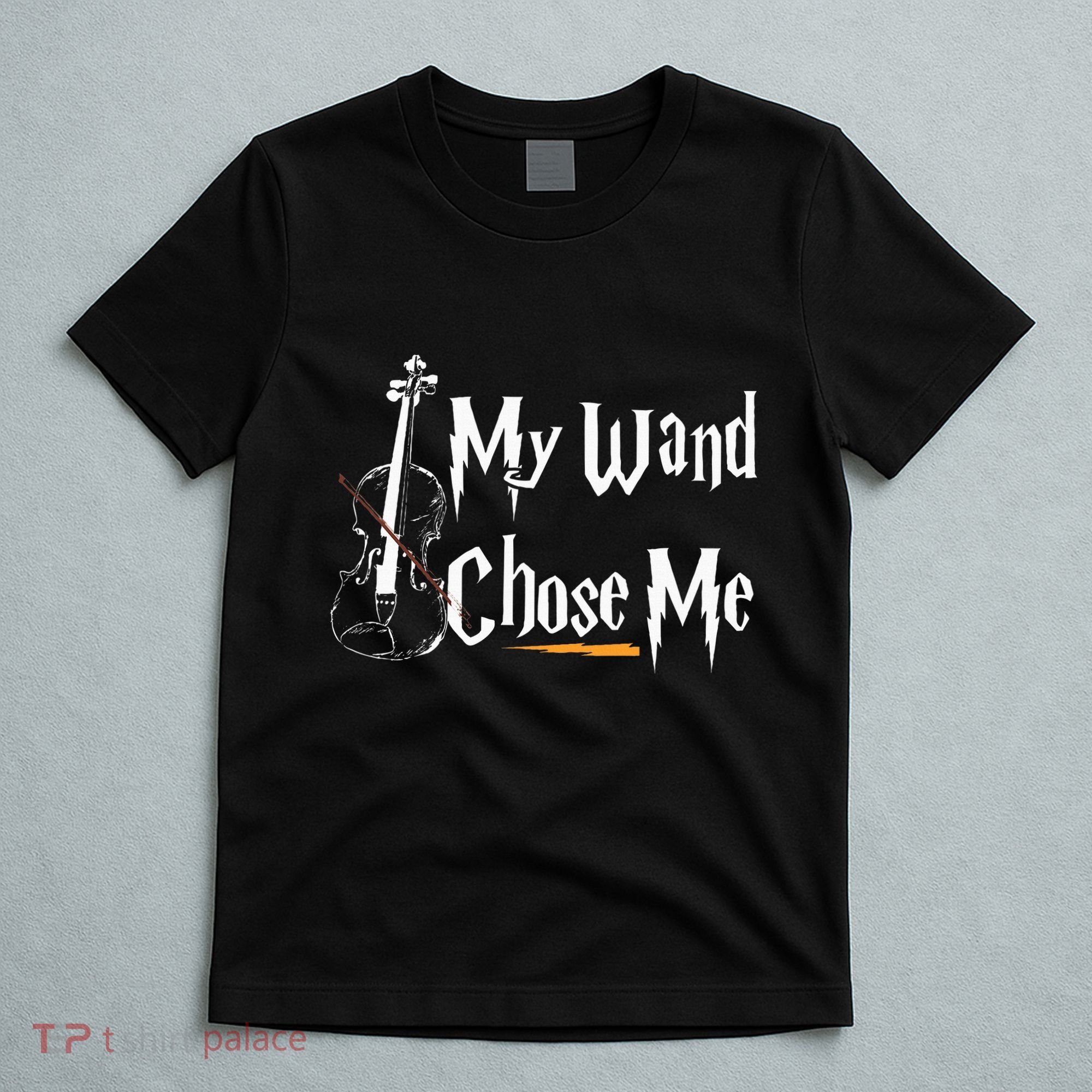 My Wand Chose Me Violin Player Violinist Classic Music Lover T-Shirt