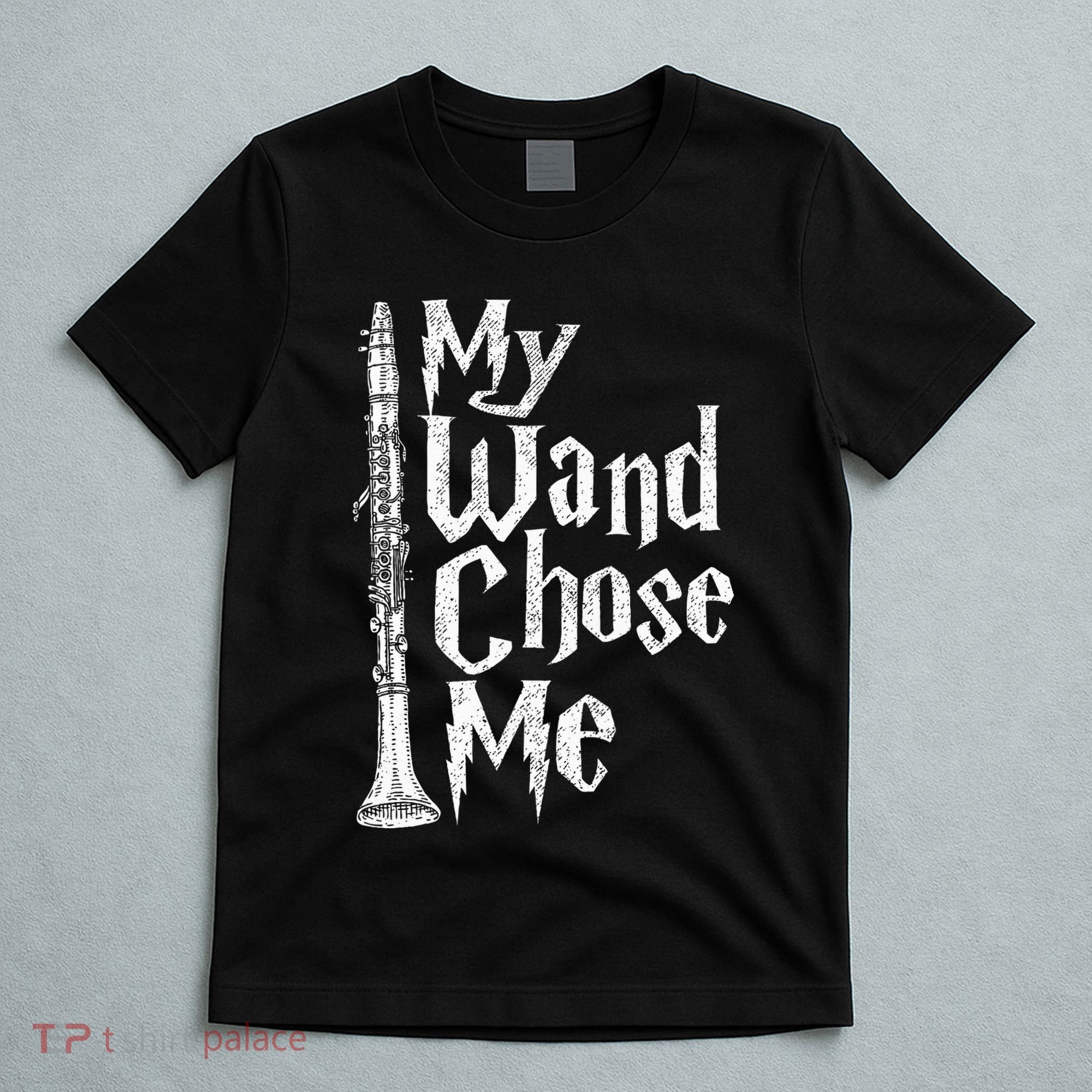 My Wand Chose Me Clarinet Player Clarinetist Music Lover T-Shirt