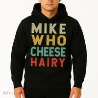 Mike Who Cheese Hairy Funny Humor Embarrassing Hoodie thumb 2