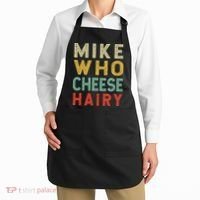 Mike Who Cheese Hairy Funny Humor Embarrassing Apron thumb 2