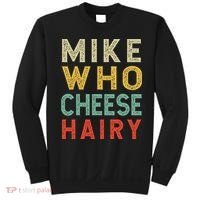 Mike Who Cheese Hairy Funny Humor Embarrassing Sweatshirt thumb 0