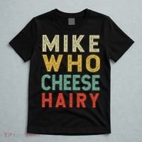 Mike Who Cheese Hairy Funny Humor Embarrassing T-Shirt thumb 5