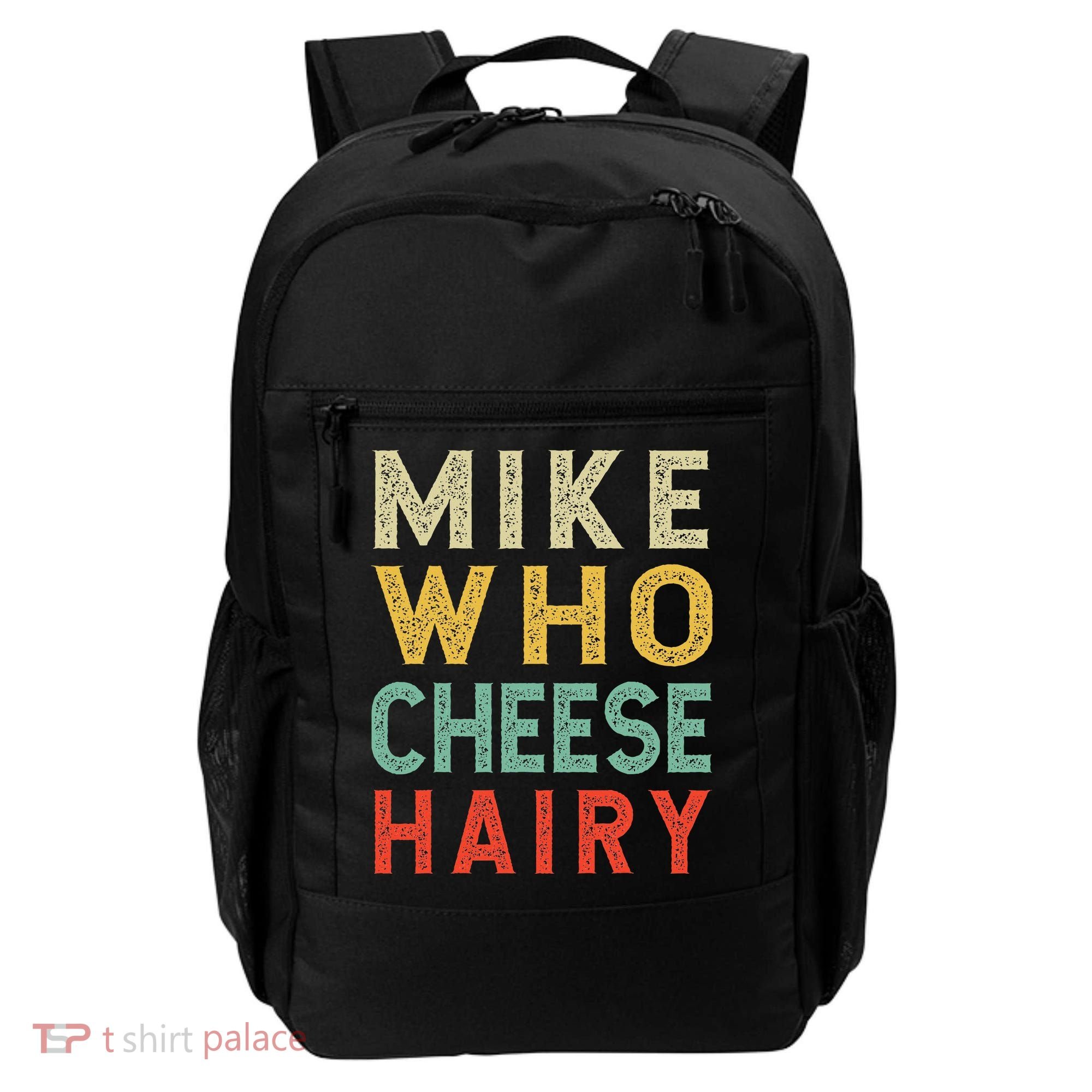 Mike Who Cheese Hairy Funny Humor Embarrassing Backpack