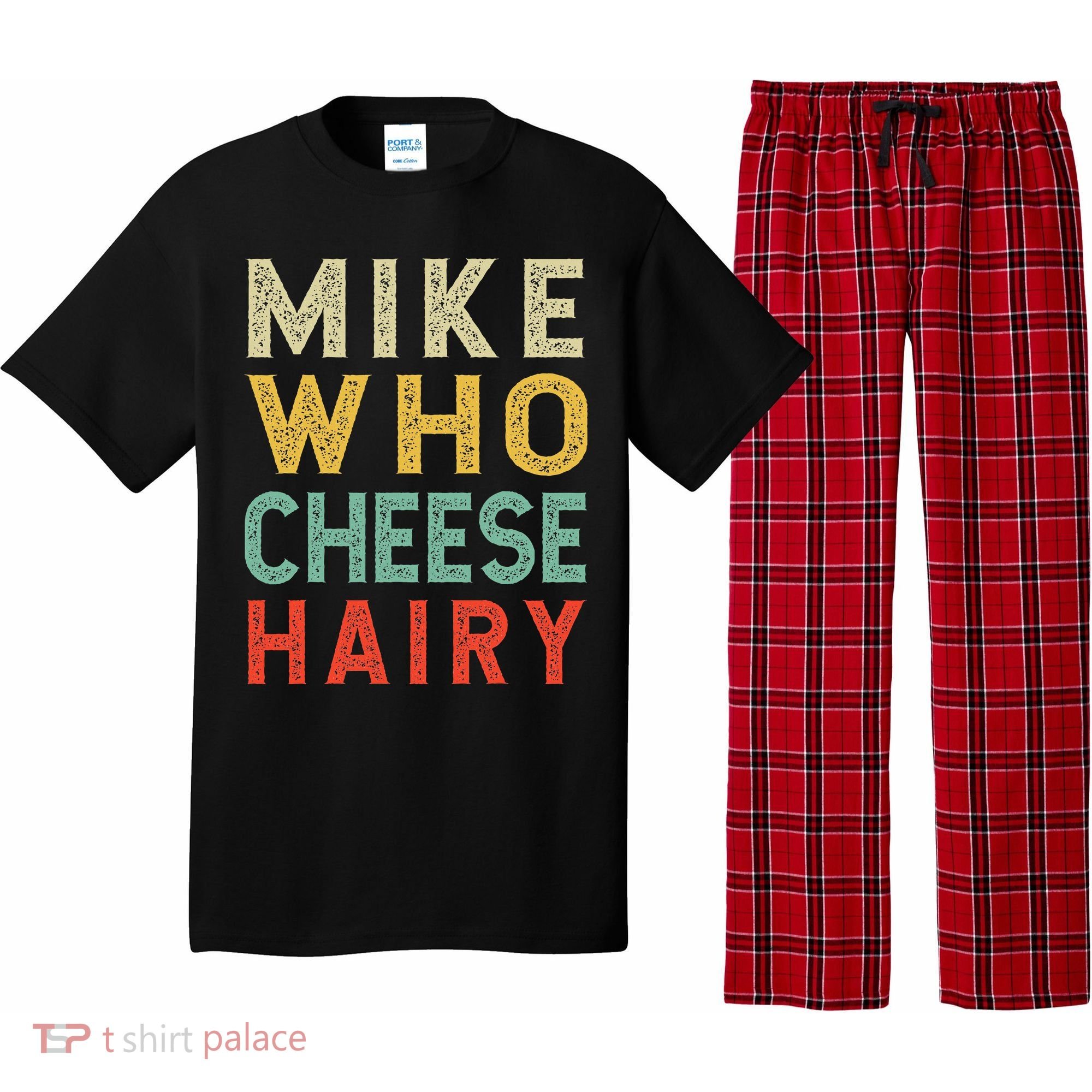 Mike Who Cheese Hairy Funny Humor Embarrassing Pajama Set