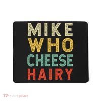 Mike Who Cheese Hairy Funny Humor Embarrassing Mousepad thumb 0