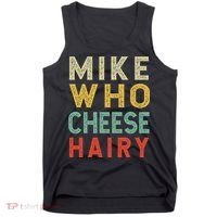 Mike Who Cheese Hairy Funny Humor Embarrassing Tank Top thumb 0