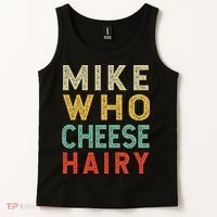 Mike Who Cheese Hairy Funny Humor Embarrassing Tank Top thumb 2