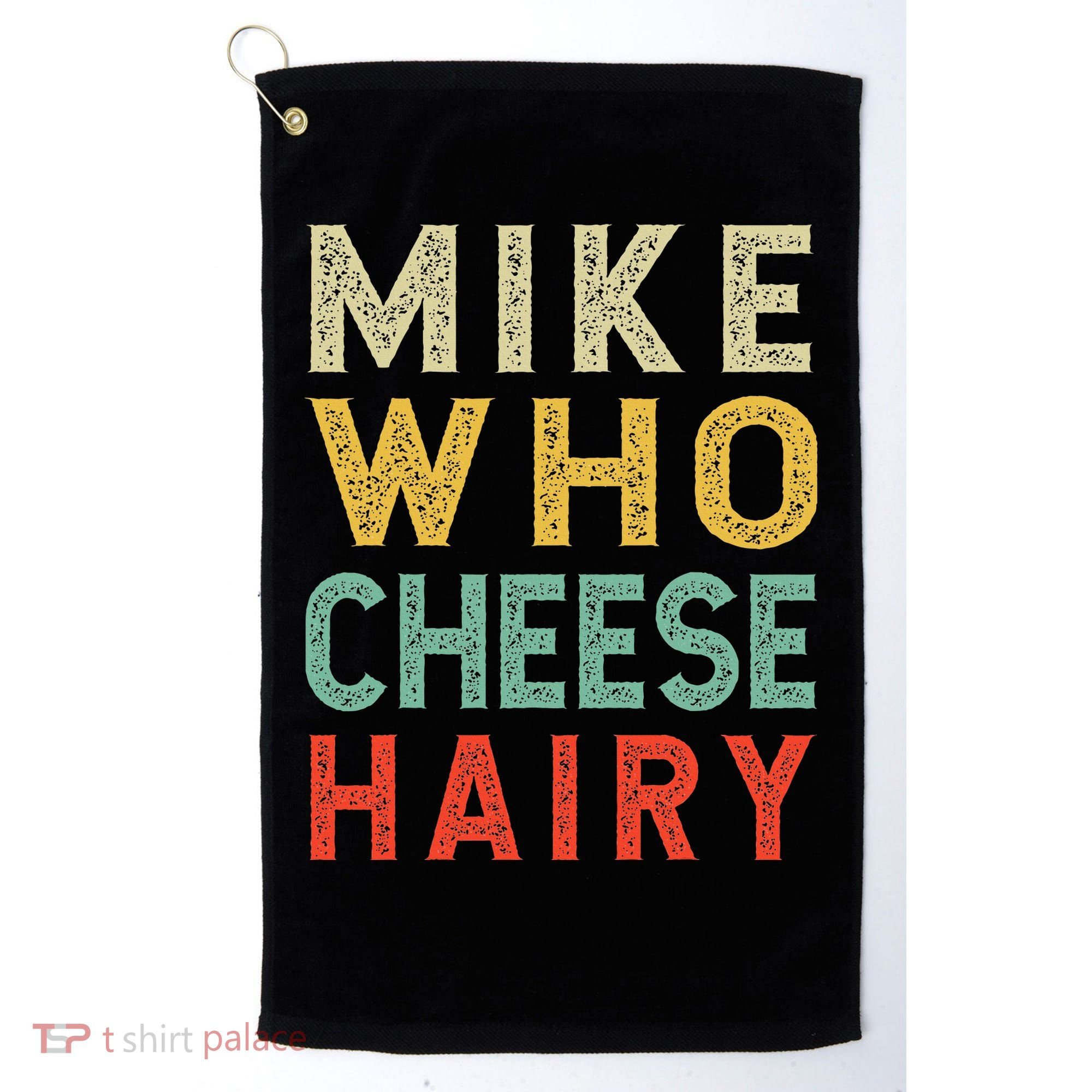 Mike Who Cheese Hairy Funny Humor Embarrassing Golf Towel