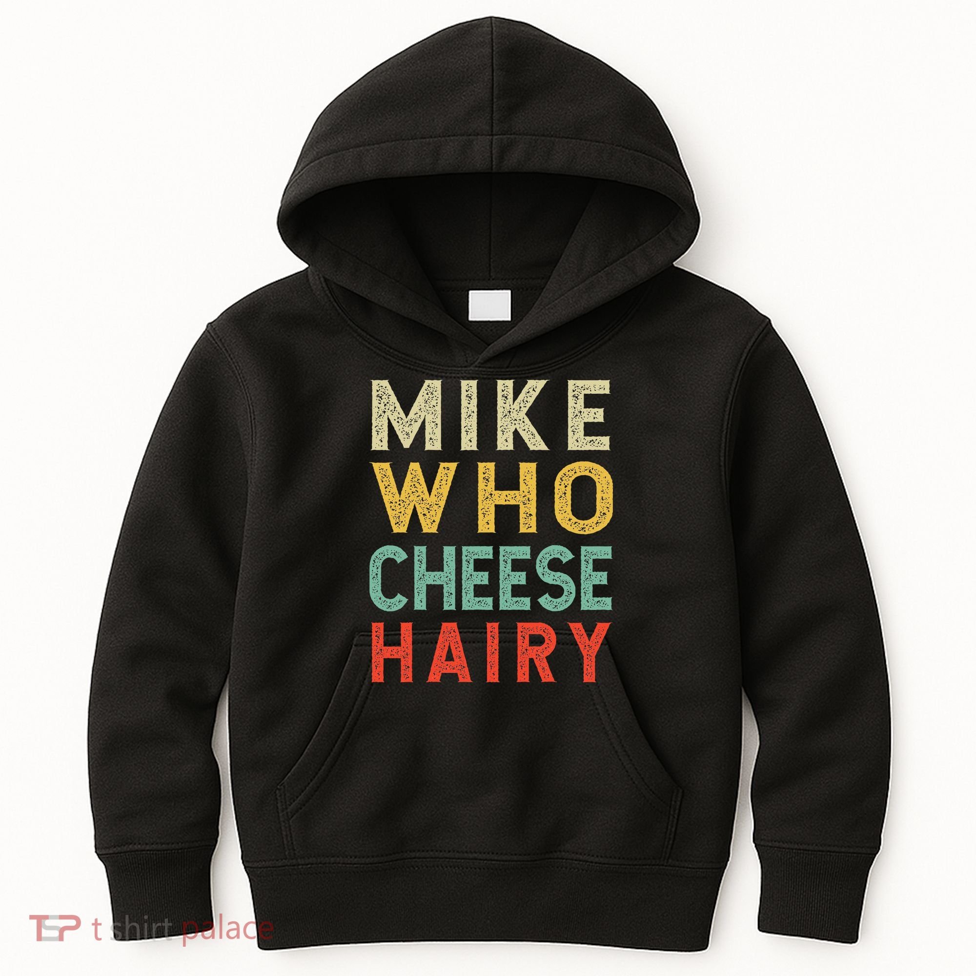 Mike Who Cheese Hairy Funny Humor Embarrassing Kids Hoodie