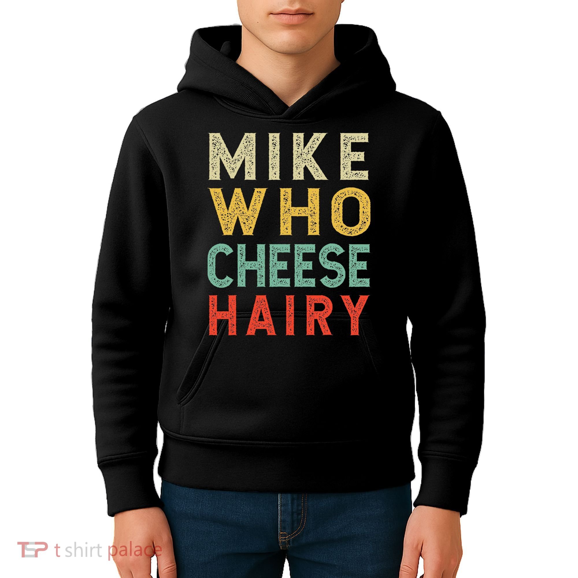 Mike Who Cheese Hairy Funny Humor Embarrassing Kids Hoodie