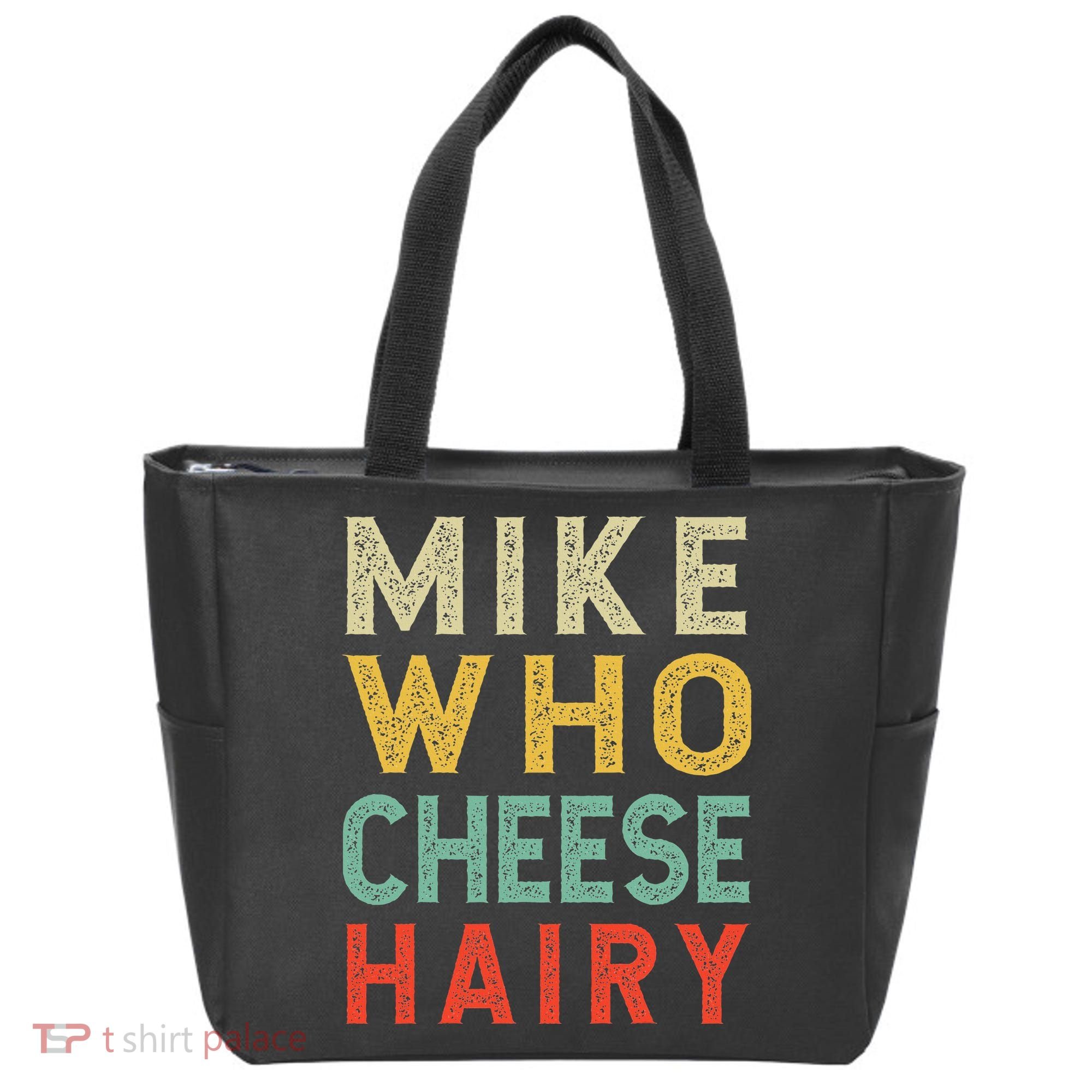 Mike Who Cheese Hairy Funny Humor Embarrassing Tote Bag