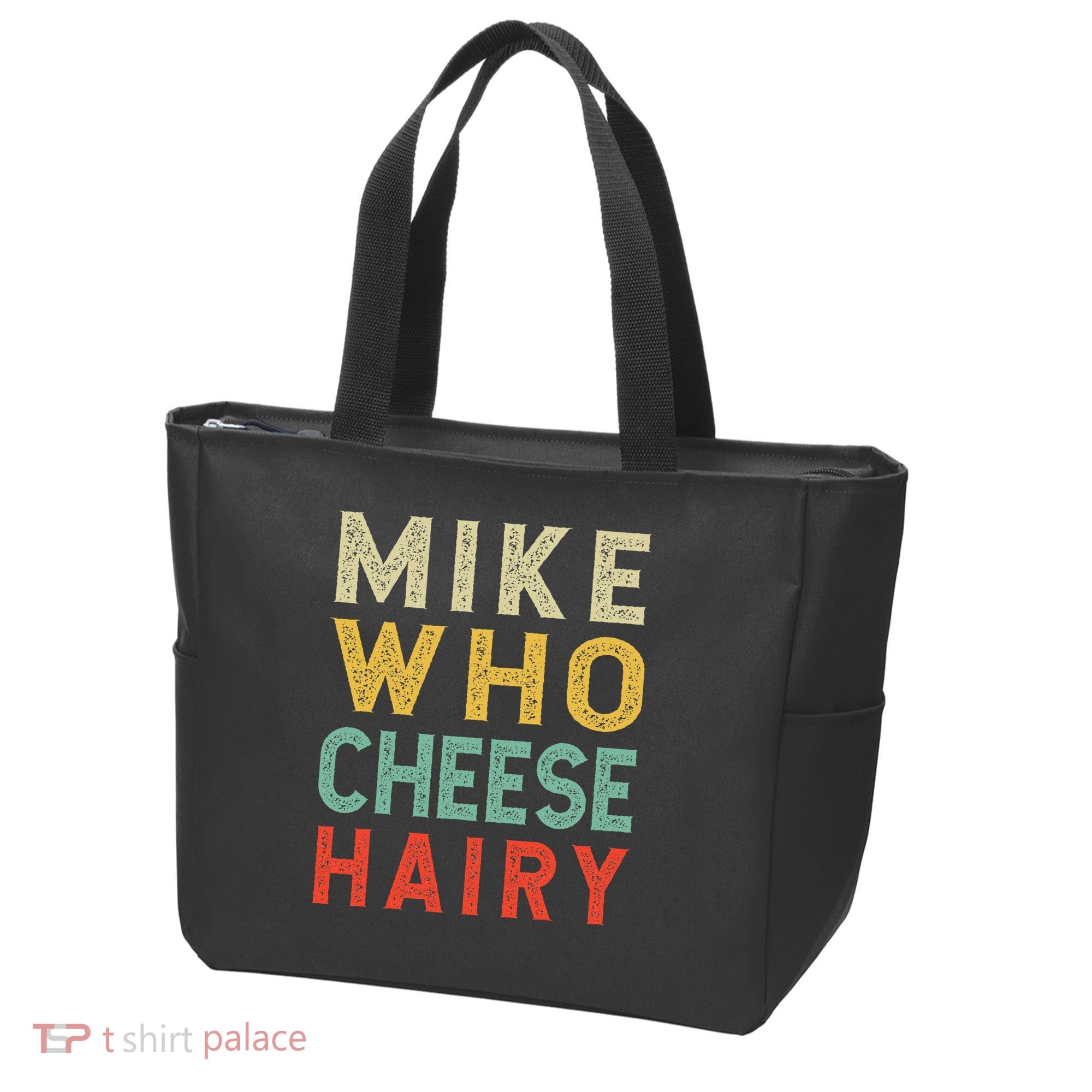 Mike Who Cheese Hairy Funny Humor Embarrassing Tote Bag
