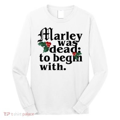 Marley Was Dead To Begin With Mistletoe Christmas Long Sleeve Shirt