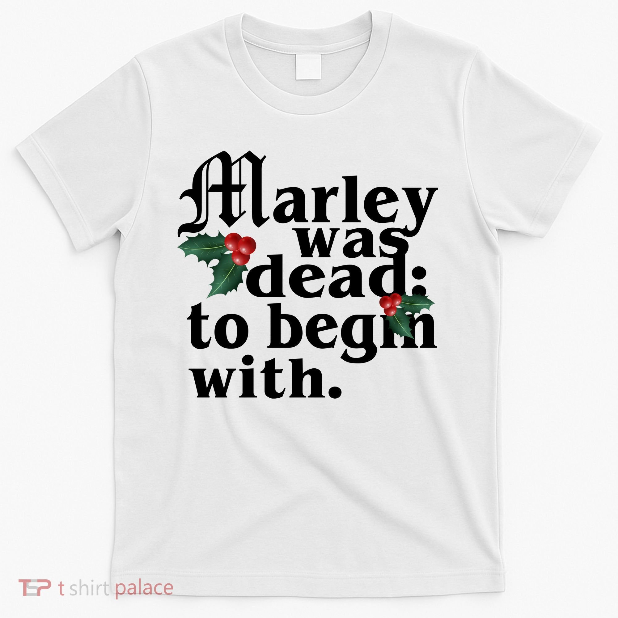Marley Was Dead To Begin With Mistletoe Christmas T-Shirt