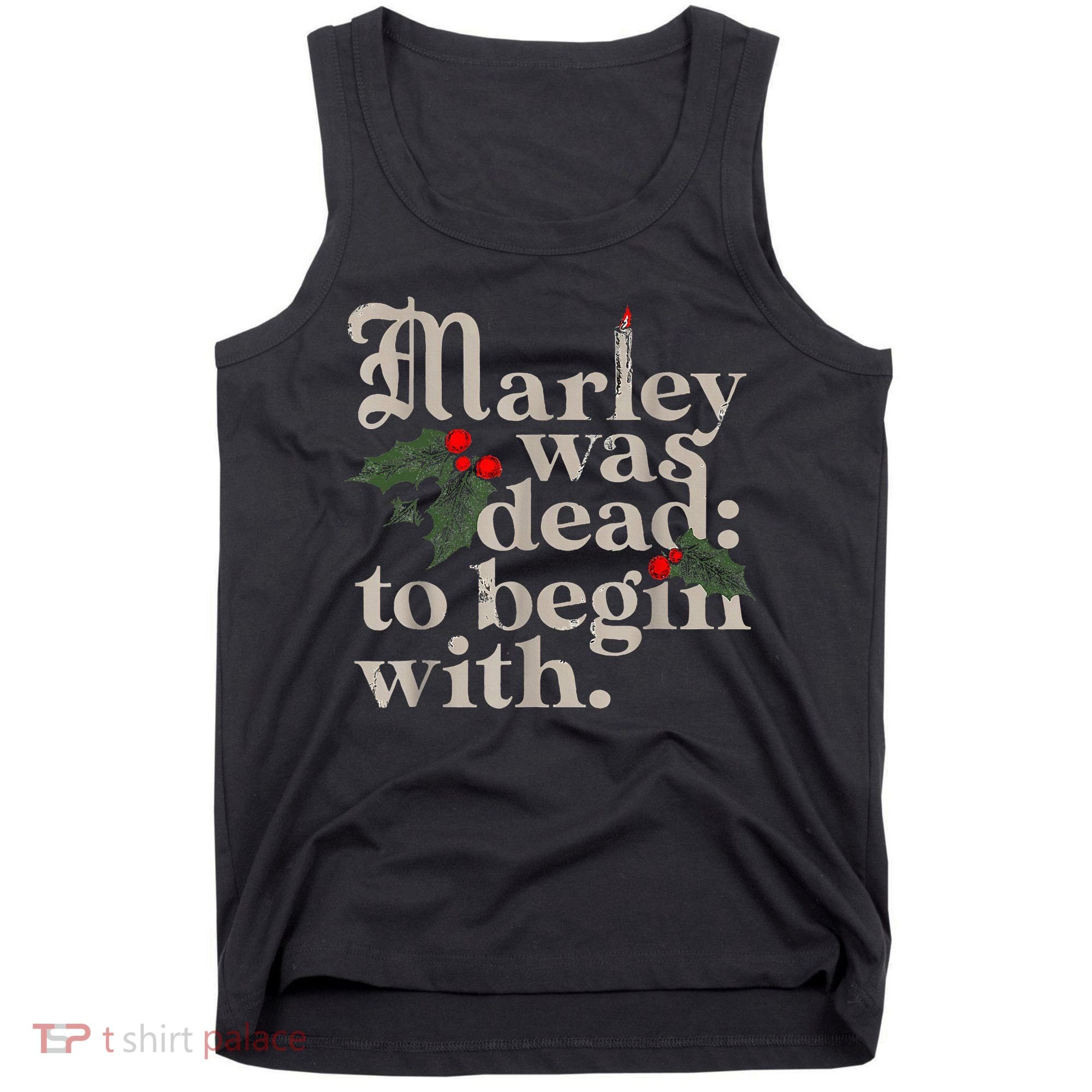 Marley Was Dead To Begin With Funny Novelty Christmas Tank Top