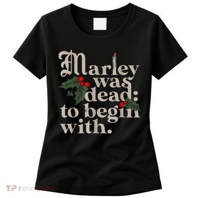 Marley Was Dead To Begin With Funny Novelty Christmas Women's T-Shirt