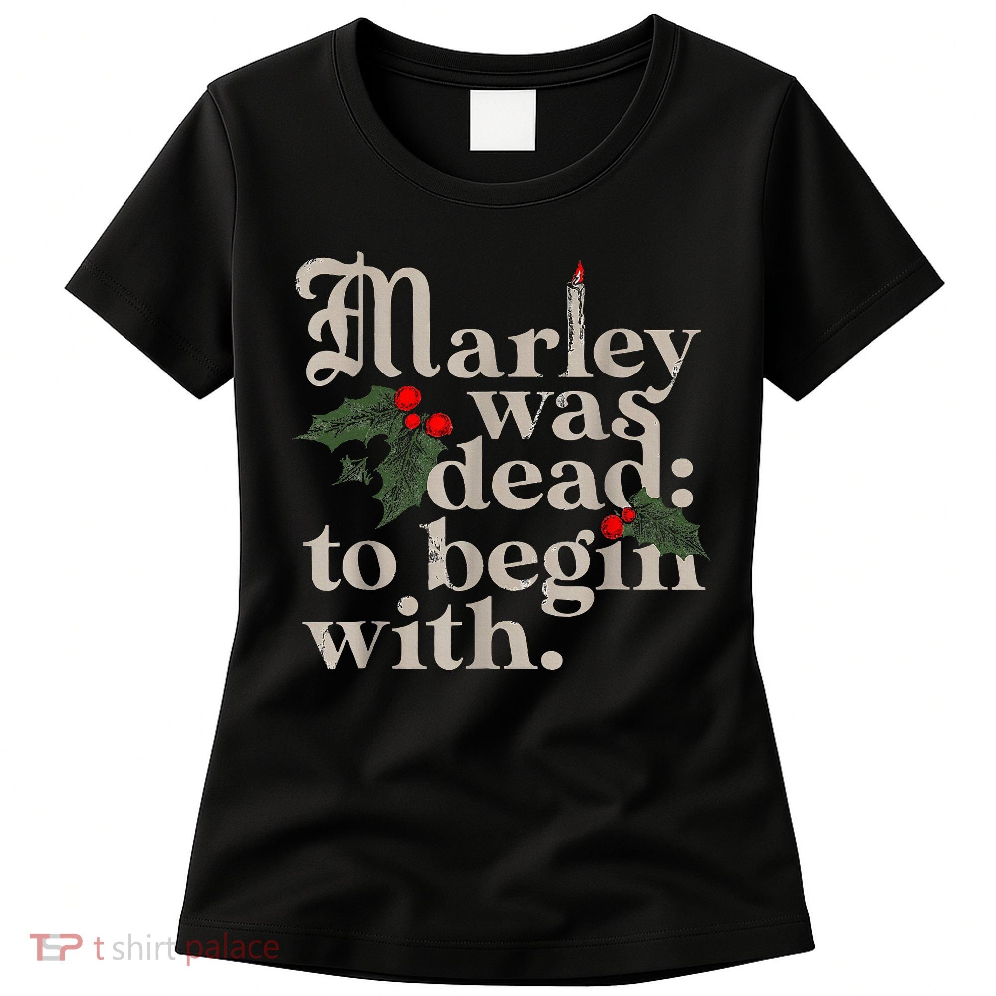 Marley Was Dead To Begin With Funny Novelty Christmas Women's T-Shirt