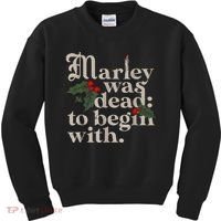 Marley Was Dead To Begin With Funny Novelty Christmas Kids Sweatshirt thumb 0