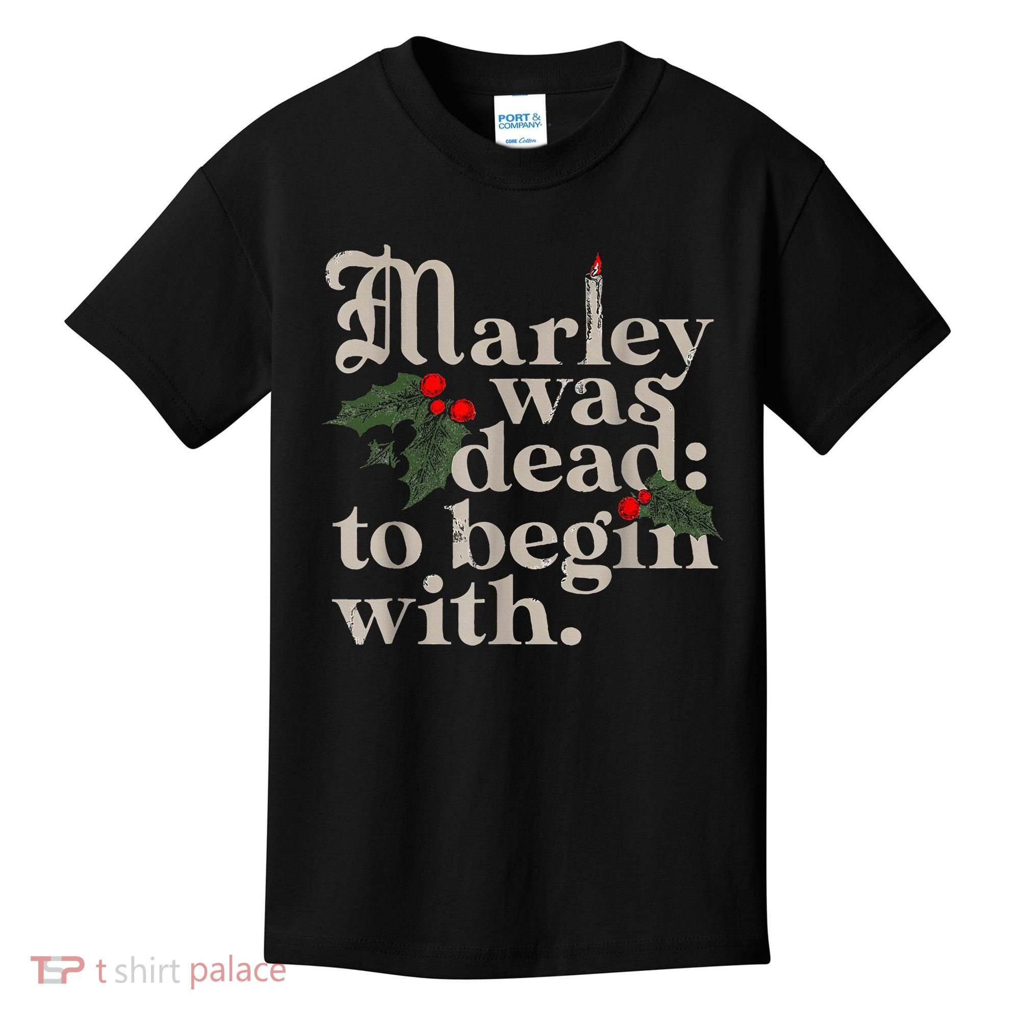 Marley Was Dead To Begin With Funny Novelty Christmas Kids T-Shirt