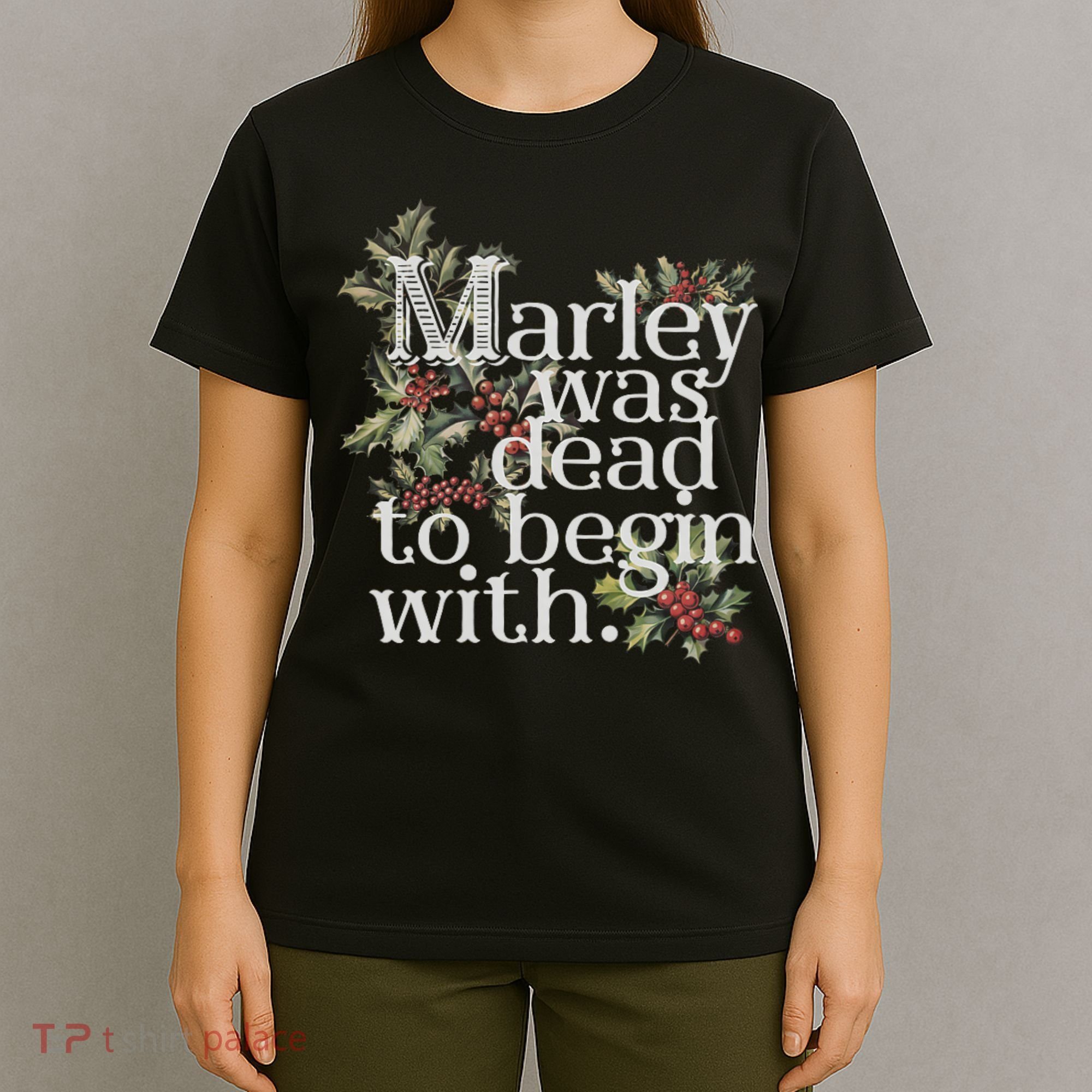 Marley Was Dead: To Begin With Funny Novelty Christmas T-Shirt